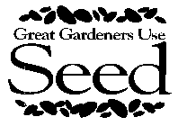 GREAT GARDENERS USE SEED