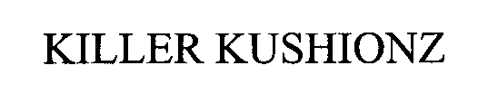 KILLER KUSHIONZ