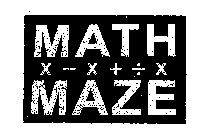 MATH MAZE X - X + ÷ X