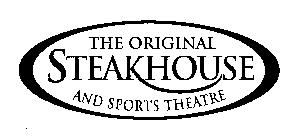 THE ORIGINAL STEAKHOUSE AND SPORTS THEATRE