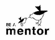 BE A MENTOR