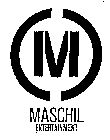 M MASCHIL ENTERTAINMENT