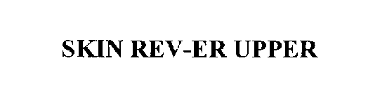 SKIN REV-ER UPPER
