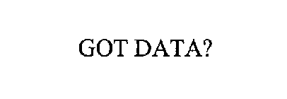 GOT DATA?