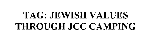 TAG: JEWISH VALUES THROUGH JCC CAMPING