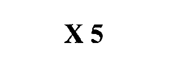 X 5