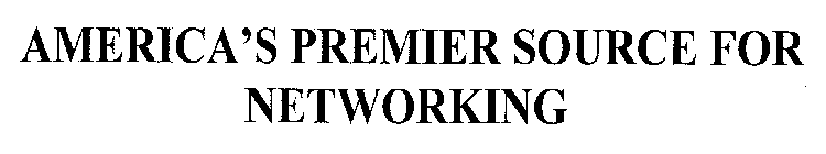 AMERICAN'S PREMIER SOURCE FOR NETWORKING