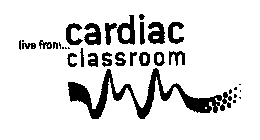 LIVE FROM...CARDIAC CLASSROOM