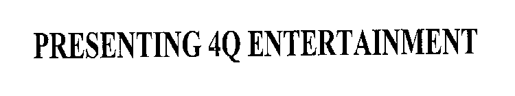 PRESENTING 4Q ENTERTAINMENT