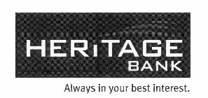 HERITAGE BANK ALWAYS IN YOUR BEST INTEREST.