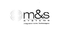 M&S SYSTEMS INTEGRATED HOME TECHNOLOGIES