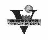 V THE NORTH AMERICAN VETERINARY CONFERENCE