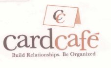 CC CARD CAFÉ BUILD RELATIONSHIPS. BE ORGANIZED