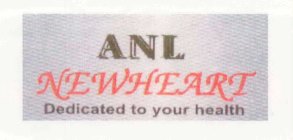ANL NEWHEART DEDICATED TO YOUR HEALTH