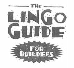 THE LINGO GUIDE FOR BUILDERS