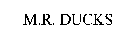 M.R. DUCKS
