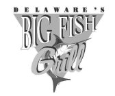 DELAWARE'S BIG FISH GRILL