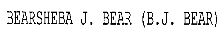 BEARSHEBA J. BEAR (B.J. BEAR)