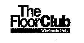 THE FLOOR CLUB WHOLESALE ONLY