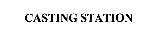 CASTING STATION