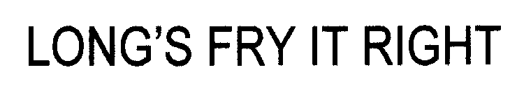 LONG'S FRY IT RIGHT