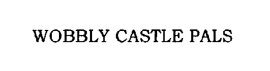 WOBBLY CASTLE PALS