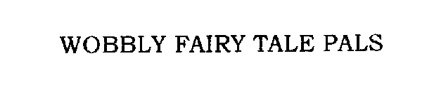 WOBBLY FAIRY TALE PALS