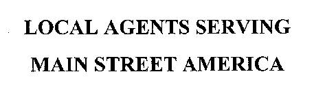 LOCAL AGENTS SERVING MAIN STREET AMERICA