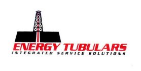 ENERGY TUBULARS INTEGRATED SERVICE SOLUTIONS