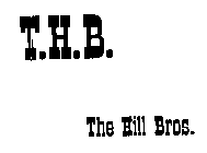 T.H.B. THE HILL BROS.
