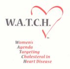 W.A.T.C.H. WOMEN'S AGENDA TARGETING CHOLESTEROL IN HEART DISEASE