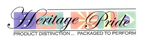 HERITAGE PRIDE PRODUCT DISTINCTION...  PACKAGED TO PERFORM