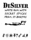 DESILVER WHITE RUM WITH SECRET SPICES FROM ST-BARTHS