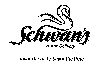 SCHWAN'S HOME DELIVERY SAVOR THE TASTE. SAVOR THE TIME.