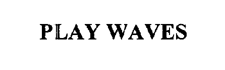 PLAY WAVES