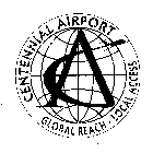 CA CENTENNIAL AIRPORT GLOBAL REACH - LOCAL ACCESS