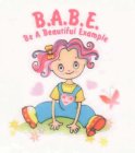 B.A.B.E. BE A BEAUTIFUL EXAMPLE
