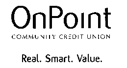 ONPOINT COMMUNITY CREDIT UNION REAL. SMART. VALUE.