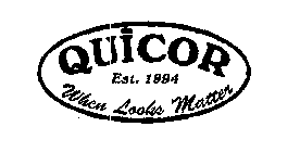 QUICOR EST. 1994 WHEN LOOKS MATTER