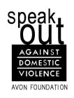 SPEAK OUT AGAINST DOMESTIC VIOLENCE AVON FOUNDATION