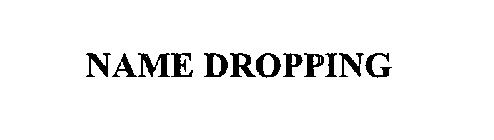 NAME DROPPING