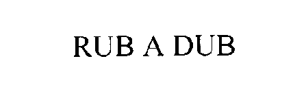 RUB A DUB