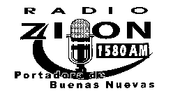 RADIO ZION 1580 AM PORTADORA DE BUENAS NUEVAS