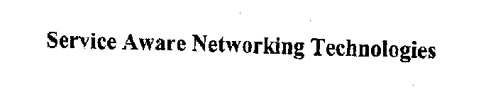 SERVICE AWARE NETWORKING TECHNOLOGIES