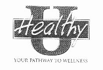 HEALTHY U YOUR PATHWAY TO WELLNESS