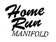 HOME RUN MANIFOLD