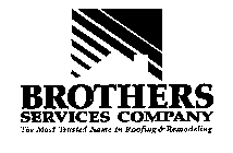 BROTHERS SERVICES COMPANY THE MOST TRUSTED NAME IN ROOFING & REMODELING