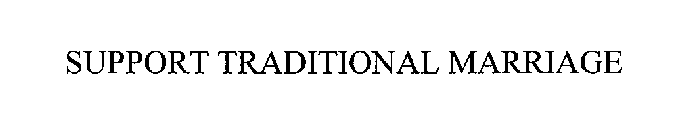 SUPPORT TRADITIONAL MARRIAGE