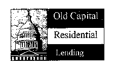 OLD CAPITAL RESIDENTIAL LENDING