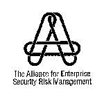 A THE ALLIANCE FOR ENTERPRISE SECURITY RISK MANAGEMENT